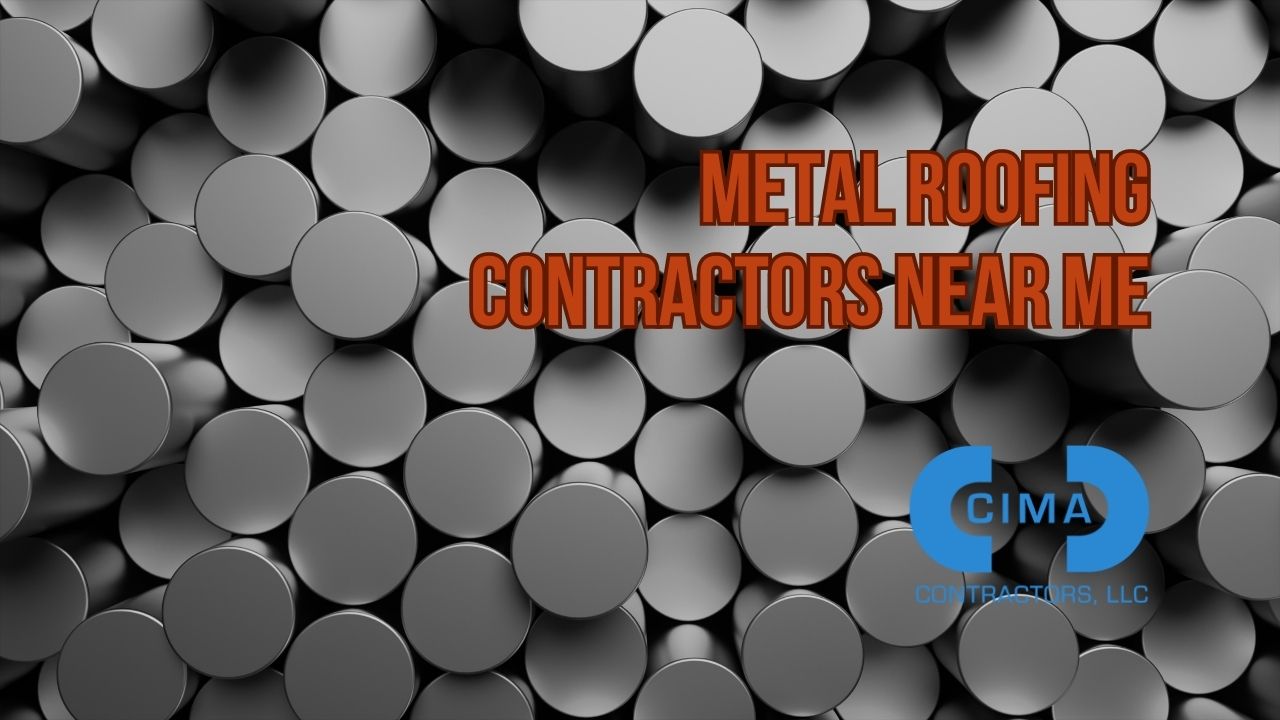 Metal Roofing Contractors Near Me - CIMA Contractors